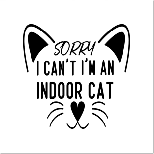 Sorry I Can't I'm An Indoor Cat, Funny Cat lover Design Posters and Art